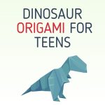 Dinosaur Origami for Teens